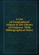 A List of Geographical Atlases in the Library of Congress: With Bibliographical Notes, 