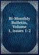 Bi-Monthly Bulletin, Volume 1, issues 1-2, 