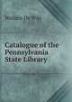 Catalogue of the Pennsylvania State Library, Wallace De Witt 