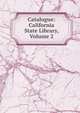 Catalogue: California State Library, Volume 2, 