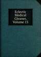 Eclectic Medical Gleaner, Volume 15, 