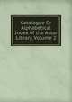 Catalogue Or Alphabetical Index of the Astor Library, Volume 2, 