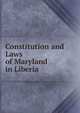 Constitution and Laws of Maryland in Liberia, 