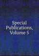 Special Publications, Volume 5, 