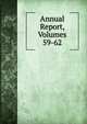 Annual Report, Volumes 59-62, 
