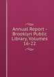 Annual Report - Brooklyn Public Library, Volumes 16-22, 