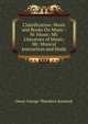 Classification: Music and Books On Music : M: Music; Ml: Literature of Music; Mt: Musical Instruction and Study, Oscar George Theodore Sonneck 