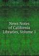 News Notes of California Libraries, Volume 1, 