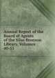 Annual Report of the Board of Agents of the Silas Bronson Library, Volumes 40-53, 