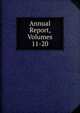 Annual Report, Volumes 11-20, 