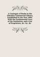 A Catalogue of Books in the Gibraltar Commercial Library, Established in the Year 1806: With the Fundamental Laws of the Institution, and a List of Proprietors, &c. &c. &c, 