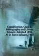 Classification. Class Z. Bibliography and Library Science: Adopted 1898. As in Force January, 1910, 