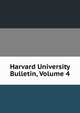 Harvard University Bulletin, Volume 4, 