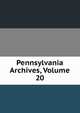 Pennsylvania Archives, Volume 20, 