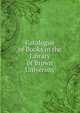 Catalogue of Books in the Library of Brown University, 