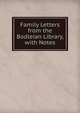 Family Letters from the Bodleian Library, with Notes, 
