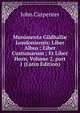 Munimenta Gildhall? Londoniensis: Liber Albus ; Liber Custumarum ; Et Liber Horn, Volume 2, part 1 (Latin Edition), John Carpenter 