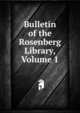 Bulletin of the Rosenberg Library, Volume 1, 