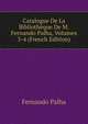 Catalogue De La Bibliotheque De M. Fernando Palha, Volumes 3-4 (French Edition), Fernando Palha 