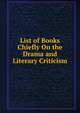 List of Books Chiefly On the Drama and Literary Criticism, 