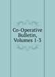 Co-Operative Bulletin, Volumes 1-3, 