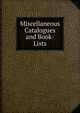 Miscellaneous Catalogues and Book-Lists, 