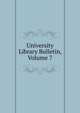 University Library Bulletin, Volume 7, 