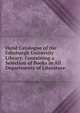 Hand Catalogue of the Edinburgh University Library: Containing a Selection of Books in All Departments of Literature, 