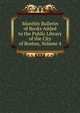Monthly Bulletin of Books Added to the Public Library of the City of Boston, Volume 4, 