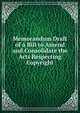 Memorandum Draft of a Bill to Amend and Consolidate the Acts Respecting Copyright., 
