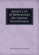 Select List of References On Capital Punishment, Meyer, Herman H. B. (Herman Henry Bernard), 1864-1937 