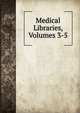 Medical Libraries, Volumes 3-5, 