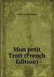 Mon petit Trott (French Edition), Andre Lichtenberger 
