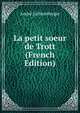 La petit soeur de Trott (French Edition), Andre Lichtenberger 