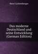 Das moderne Deutschland und seine Entwicklung (German Edition), Henri Lichtenberger 
