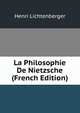 La Philosophie De Nietzsche (French Edition), Henri Lichtenberger 
