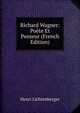 Richard Wagner: Poete Et Penseur (French Edition), Henri Lichtenberger 