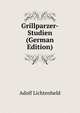 Grillparzer-Studien (German Edition), Adolf Lichtenheld 