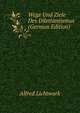 Wege Und Ziele Des Dilettantismus (German Edition), Alfred Lichtwark 