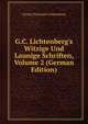 G.C. Lichtenberg's Witzige Und Launige Schriften, Volume 2 (German Edition), Georg Christoph Lichtenberg 