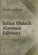Julius Oldach (German Edition), Alfred Lichtwark 