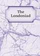 The Londoniad, 