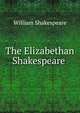The Elizabethan Shakespeare ., William Shakespeare 