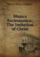 Musica Ecclesiastica: The Imitation of Christ, Henry Parry Liddon 
