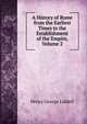 A History of Rome from the Earliest Times to the Establishment of the Empire, Volume 2, Henry George Liddell 