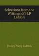 Selections from the Writings of H.P. Liddon, Henry Parry Liddon 