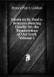 Easter in St. Paul's: Sermons Bearing Chiefly On the Resurrection of Our Lord, Volume 1, Henry Parry Liddon 