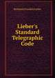 Lieber's Standard Telegraphic Code, Benjamin Franklin Lieber 