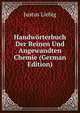 Handworterbuch Der Reinen Und Angewandten Chemie (German Edition), Justus Liebig 