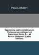 Specimina codicvm latinorvm Vaticanorvm collegervnt Franciscvs Ehrle, S.J., et Pavlvs Liebyaert (Latin Edition), Paul Liebaert 